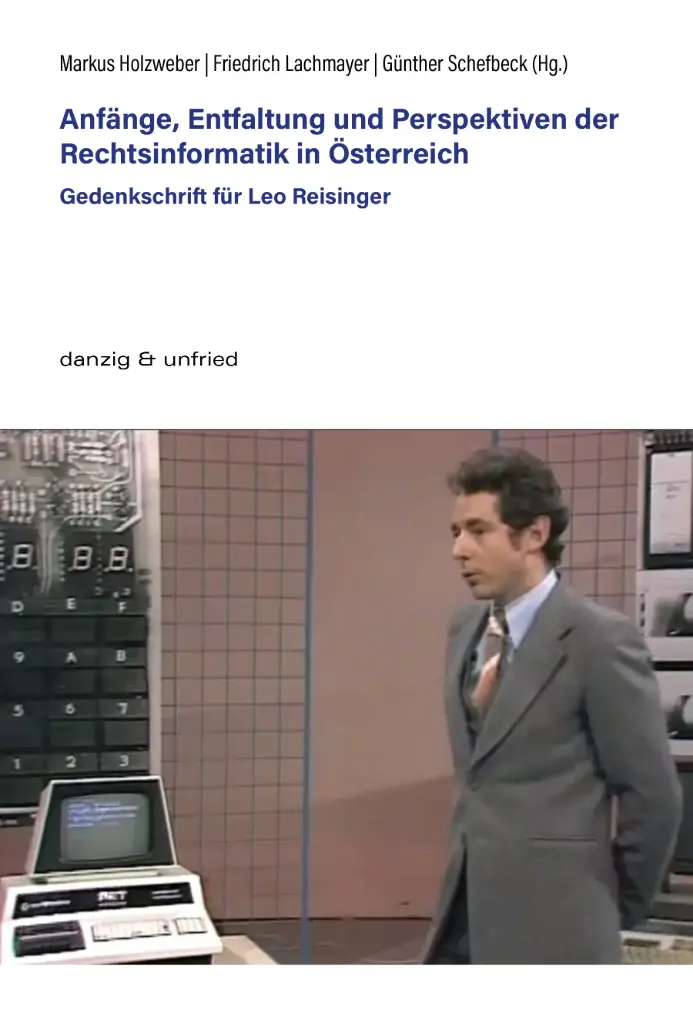 Anfänge, Entfaltung und Perspektiven der Rechtsinformatik in Österreich