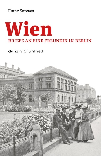 Wien. Briefe an eine Freundin in Berlin